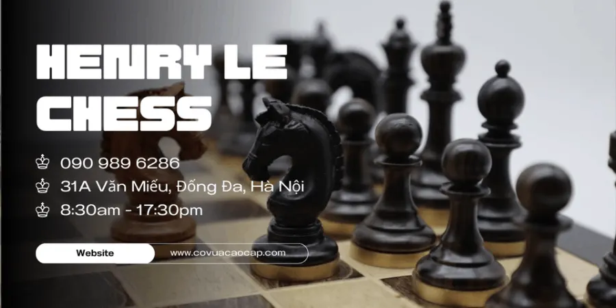 Trung tâm Cờ Vua Cao Cấp - Henry Le Chess