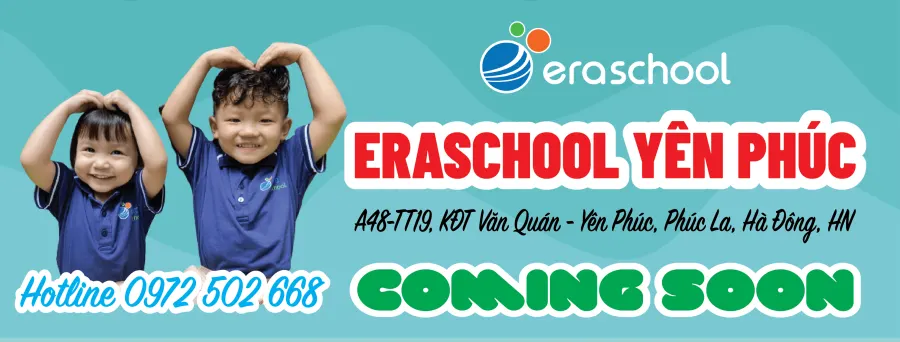 HỆ THỐNG MẦM NON SINH THÁI ERASCHOOL - Eraschool Yên Phúc Hà Đông